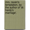 Mrs. Raven's Temptation, By The Author Of 'Dr. Hardy's Marriage'. by Peter Raven
