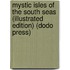 Mystic Isles of the South Seas (Illustrated Edition) (Dodo Press)