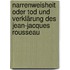 Narrenweisheit oder Tod und Verklärung des Jean-Jacques Rousseau