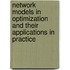 Network Models in Optimization and Their Applications in Practice