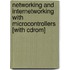 Networking And Internetworking With Microcontrollers [with Cdrom]