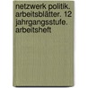 Netzwerk Politik. Arbeitsblätter. 12 Jahrgangsstufe. Arbeitsheft door Barbara Dilberowic