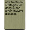 New Treatment Strategies For Dengue And Other Flaviviral Diseases door Novartis Foundation