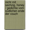 Nicht mit sechzig, Honey / Gedichte vom südlichen Ende der Couch door Charles Bukowski