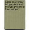 Notes On Cylinder Bridge Piers And The Well System Of Foundations door John Newman