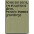 Notes Sur Paris, Vie Et Opinions De M. Frederic-Thomas Graindorge