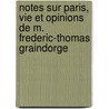 Notes Sur Paris, Vie Et Opinions De M. Frederic-Thomas Graindorge by Hippolyte Aldophe Taine