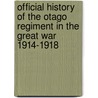 Official History Of The Otago Regiment In The Great War 1914-1918 door Lieutenant A. E Byrne