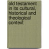 Old Testament In Its Cultural, Historical And Theological Context door Dane R. Gordon