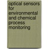 Optical Sensors For Environmental And Chemical Process Monitoring by Stuart Farquharson