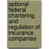 Optional Federal Chartering And Regulation Of Insurance Companies