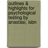 Outlines & Highlights For Psychological Testing By Anastasi, Isbn door Urbina