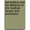 Paracelsus And His Defiance To The Medical Faculty And Profession door John Maxson Stillman