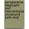 Perioperative Diagnostic And Interventional Ultrasound [with Dvd] door Henry P. Frizelle