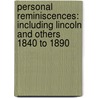 Personal Reminiscences: Including Lincoln And Others 1840 To 1890 by Lucius Eugene Chittenden