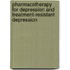 Pharmacotherapy For Depression And Treatment-Resistant Depression