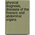 Physical Diagnosis, Diseases Of The Thoracic And Abdominal Organs