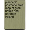 Planners' Postcode Area Map Of Great Britain And Northern Ireland door Onbekend