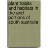 Plant Habits And Habitats In The Arid Portions Of South Australia door William Austin Cannon