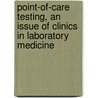 Point-Of-Care Testing, An Issue Of Clinics In Laboratory Medicine door Kent Lewandrowski