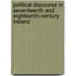 Political Discourse In Seventeenth And Eighteenth-Century Ireland