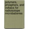 Polymers, Phosphors, and Voltaics for Radioisotope Microbatteries door Ken Bower