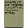 Pongwiffy y la gran venganza / Pongwiffy and the Goblins' Revenge by Nick Price