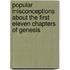 Popular Misconceptions About The First Eleven Chapters Of Genesis