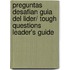 Preguntas desafian guia del lider/ Tough Questions Leader's Guide