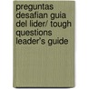 Preguntas desafian guia del lider/ Tough Questions Leader's Guide by Zondervan Publishing