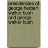 Presidencies Of George Herbert Walker Bush And George Walker Bush door Anthony J. Eksterowicz