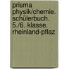 Prisma Physik/Chemie. Schülerbuch. 5./6. Klasse. Rheinland-Pflaz by Unknown