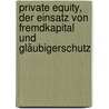 Private Equity, der Einsatz von Fremdkapital und Gläubigerschutz door Florian Holzner