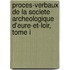 Proces-Verbaux De La Societe Archeologique D'Eure-Et-Loir, Tome I