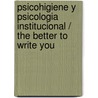 Psicohigiene y Psicologia Institucional / The Better to Write You door Jose Bleger