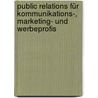 Public Relations für Kommunikations-, Marketing- und Werbeprofis door Angela Kreis-Muzzulini