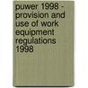 Puwer 1998 - Provision And Use Of Work Equipment Regulations 1998 door Onbekend