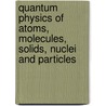 Quantum Physics Of Atoms, Molecules, Solids, Nuclei And Particles by Robert Resnick
