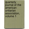 Quarterly Journal Of The American Unitarian Association, Volume 1 door American Unitar