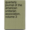 Quarterly Journal Of The American Unitarian Association, Volume 3 door American Unitar