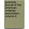 Quarterly Journal Of The American Unitarian Association, Volume 4 door American Unitar