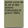 Quinte Curce De La Vie Et Des Actions D'Alexandre Le Grand (1665) door Quintus Curtius Rufus