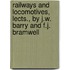 Railways And Locomotives, Lects., By J.W. Barry And F.J. Bramwell