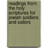 Readings From The Holy Scriptures For Jewish Soldiers And Sailors