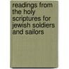 Readings From The Holy Scriptures For Jewish Soldiers And Sailors door Jewish Publication Society of America