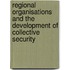 Regional Organisations and the Development of Collective Security