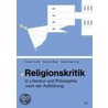 Religionskritik in Literatur und Philosophie nach der Aufklärung door Onbekend