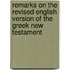 Remarks On The Revised English Version Of The Greek New Testament
