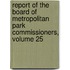 Report Of The Board Of Metropolitan Park Commissioners, Volume 25