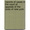 Reports Of Cases In The Court Of Appeals Of The State Of New York by New York (State ). Court of Appeals